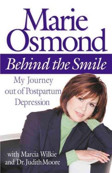 Behind the smile : my journey out of postpartum depression / Marie Osmond with Marcia Wilkie and Judith Moore.