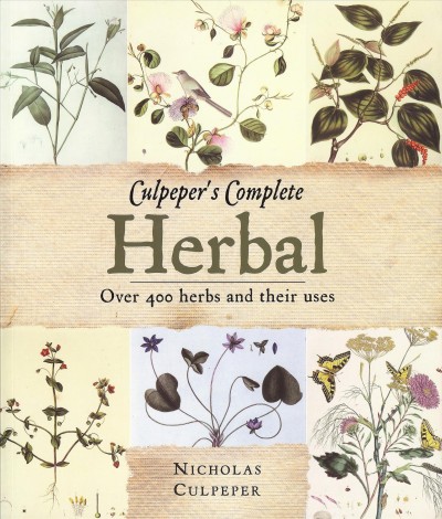 Culpeper's complete herbal : over 400 herbs and their uses / Nicholas Culpeper ; with an introduction by Diana Vowles.