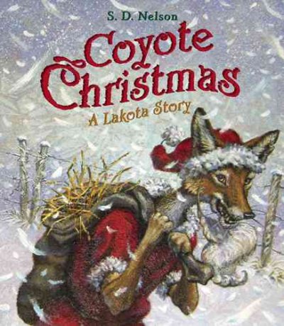 Coyote Christmas : A Lakota Story / S. D. Nelson.