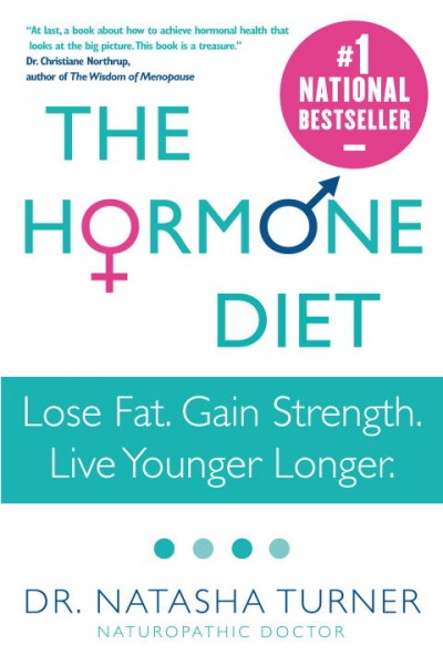 The hormone diet : lose fat, gain strength, live younger longer / Natasha Turner.