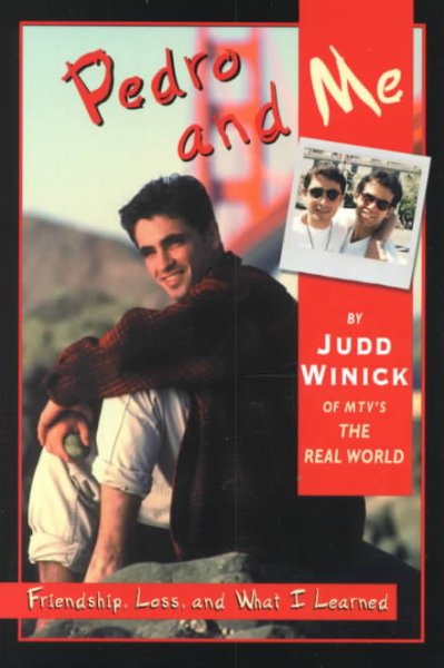 Pedro and me : friendship, loss, and what I learned / Judd Winick.
