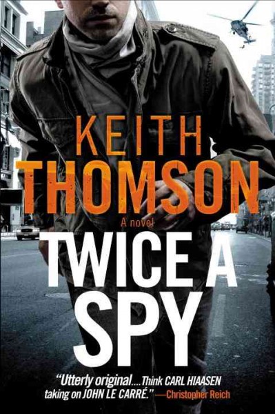 Twice a spy / Keith Thomson.