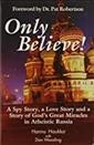 Only believe! : a spy story, a love story and a story of God's great miracles in atheistic Russia / Hannu Haukka with Dan Wooding.
