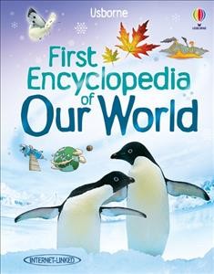 First encyclopedia of our world / Felicity Brooks ; illustrated by David Hancock ; designed by Susannah Owen.