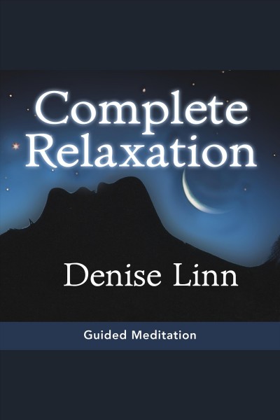 Complete relaxation [electronic resource] / Denise Linn.