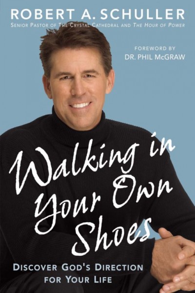 Walking in your own shoes [electronic resource] : discover God's direction for your life / Robert A. Schuller with William Kruidenier ; foreword by Phil McGraw.
