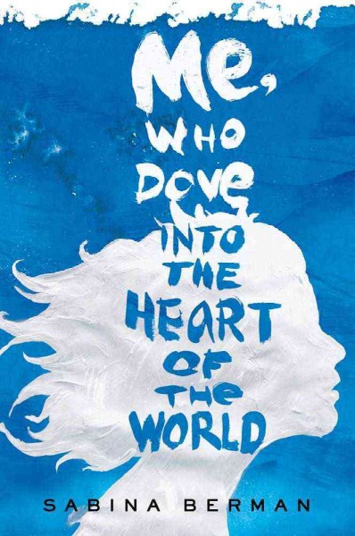 Me, who dove into the heart of the world : a novel / Sabina Berman ; translated by Lisa Dillman.