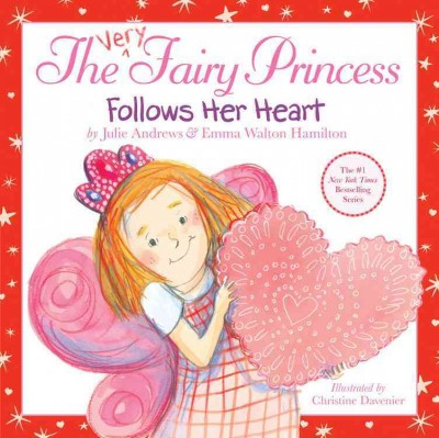 The very fairy princess follows her heart / by Julie Andrews and Emma Walton Hamilton ; illustrated by Christine Davenier.