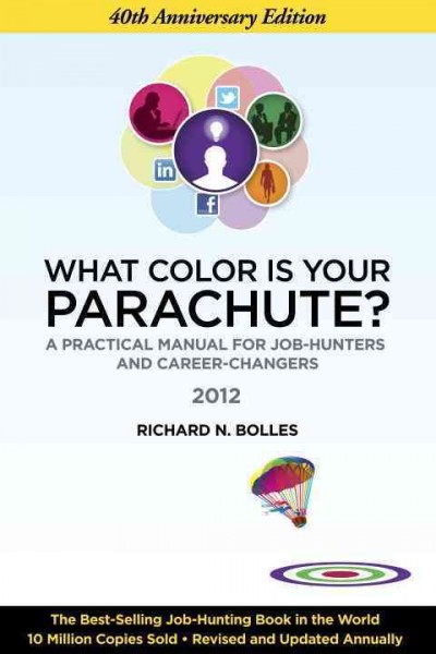 What color is your parachute? 2012 [electronic resource] / Richard N. Bolles.