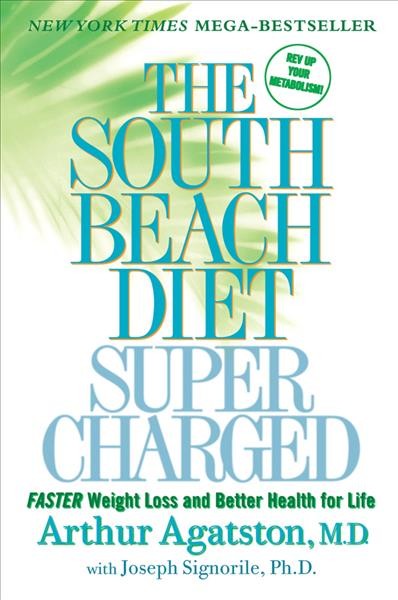 The South Beach diet supercharged : faster weight loss and better health for life / Arthur Agatston with Joseph Signorile.