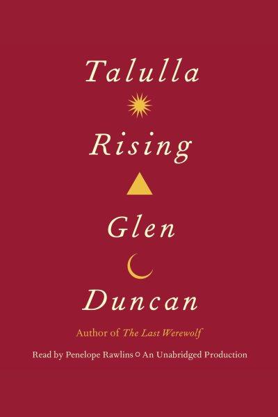 Talulla rising [electronic resource] / Glen Duncan.