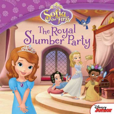 The royal slumber party / written by Catherine Hapka ; based on an episode by Erica Rothschild ; illustrated by Character Building Studio and the Disney Storybook Artists