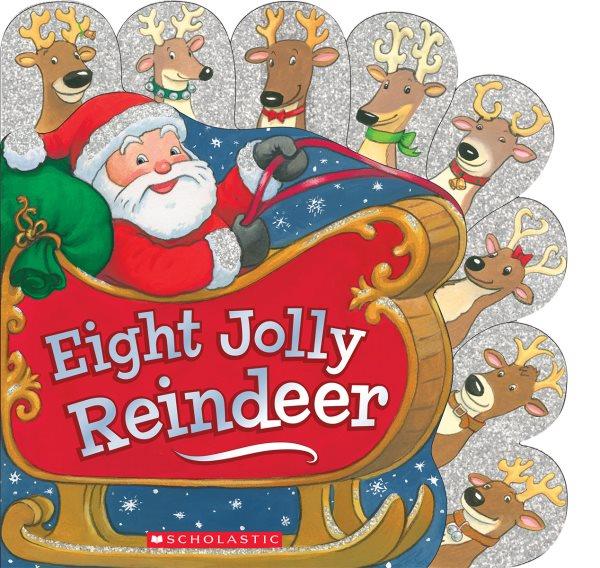 Eight jolly reindeer / [by Ilanit Oliver ; illustrated by Jacqueline Rogers].
