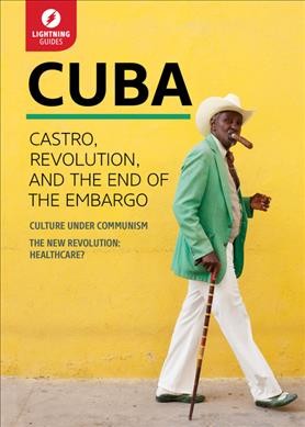 Cuba : Castro, Revolution, and the end of the embargo.