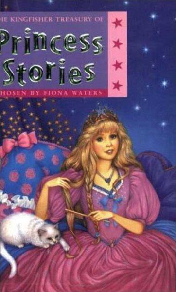 The Kingfisher treasury of princess stories / chosen by Fiona Waters ; illustrated by Patrice Aggs.