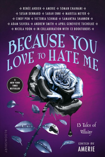 Because you love to hate me : 13 tales of villainy / edited by Ameriie.