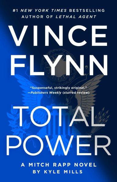 Total power : a Mitch Rapp novel / Kyle Mills.