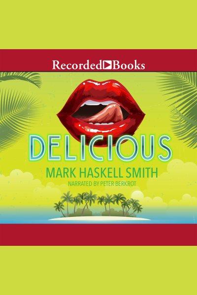 Delicious [electronic resource]. Mark Haskell Smith.