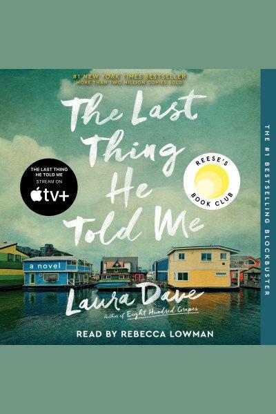The last thing he told me [electronic resource] : A novel. Laura Dave.