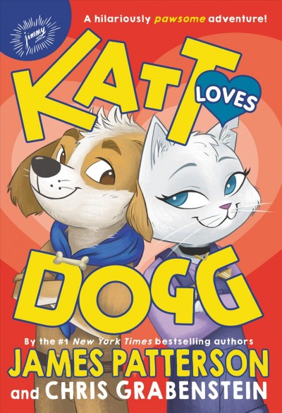 Katt loves Dogg / James Patterson and Chris Grabenstein ; illustrated by Anuki López.