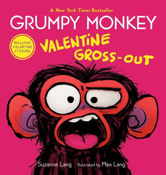 Grumpy Monkey Valentine Gross-Out / by Suzanne Lang ; illustrated by Max Lang.