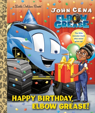 Happy birthday, Elbow Grease! / John Cena ; illustrated by Dave Aikins.