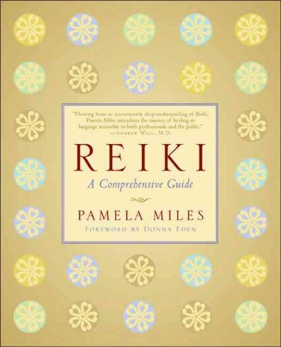 Reiki : a comprehensive guide / Pamela Miles.