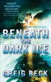 Beneath the dark ice  Cover Image