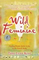 Wild feminine : finding power, spirit & joy in the female body  Cover Image