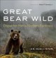 Go to record Great Bear Wild : Dispatches from a Northern Rainforest
