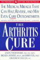 The arthritis cure : the medical miracle that can halt, reverse, and may even cure osteoarthritis  Cover Image